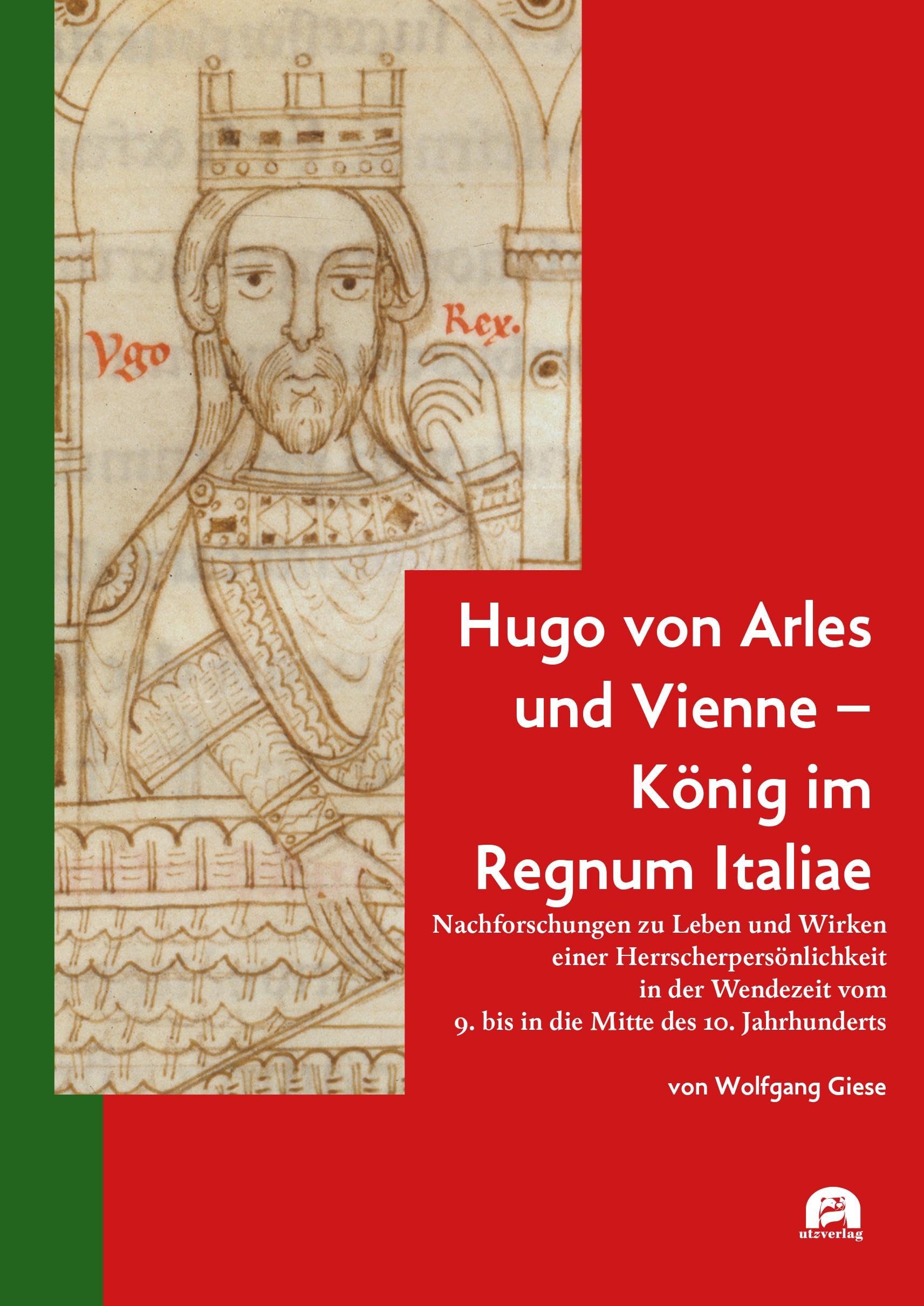 Hugo von Arles und Vienne - König im Regnum Italiae Politics & Society
