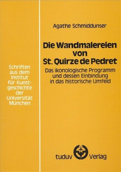 Die Wandmalereien von St. Quirze de Pedret: Das ikonologische Programm und dessen Einbindung in das historische Umfeld (Institut für Kunstgeschichte der Uni München) Foreign Languages ​​& Dictionaries