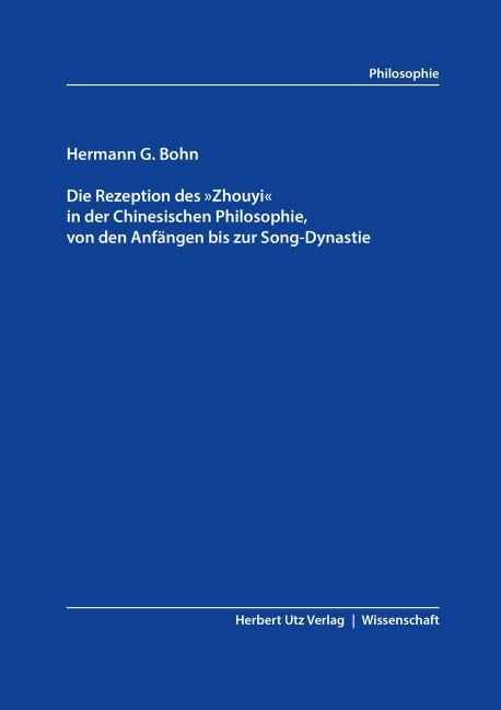 Die Rezeption des »Zhouyi« in der Chinesischen Philosophie, von den Anfängen bis zur Song-Dynastie Philosophy