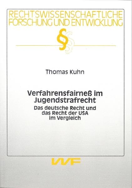 Verfahrensfairness im Jugendstrafrecht: Das deutsche Recht und das Recht der USA im Vergleich (Rechtswissenschaftliche Forschung und Entwicklung) Law