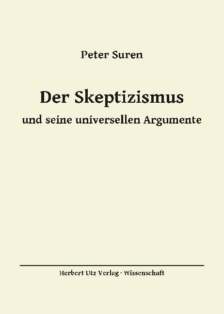 Der Skeptizismus und seine universellen Argumente (Philosophie) Philosophy