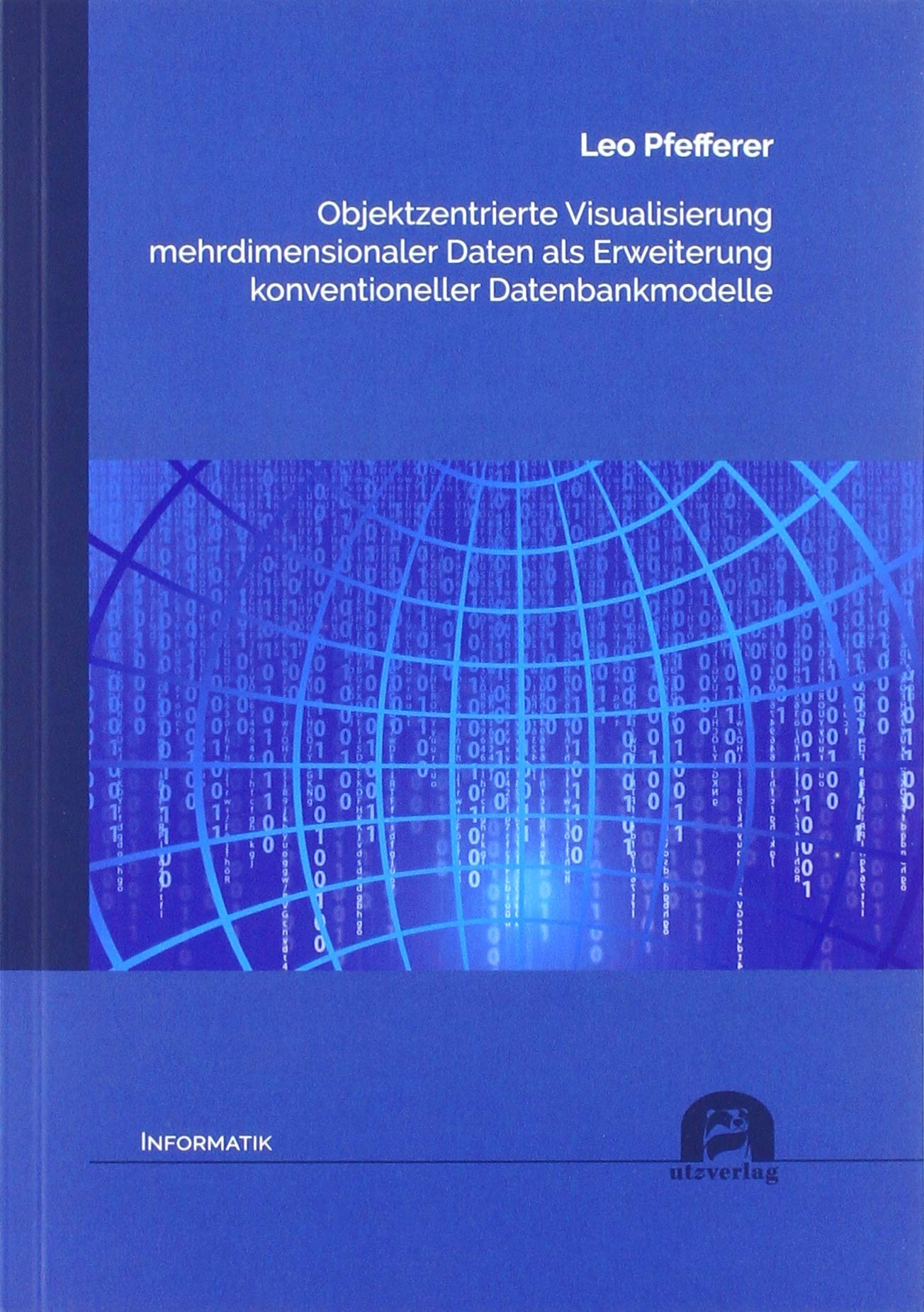 Objektzentrierte Visualisierung mehrdimensionaler Daten als Erweiterung konventioneller Datenbankmodelle: Dissertationsschrift (Informatik) Computer Science