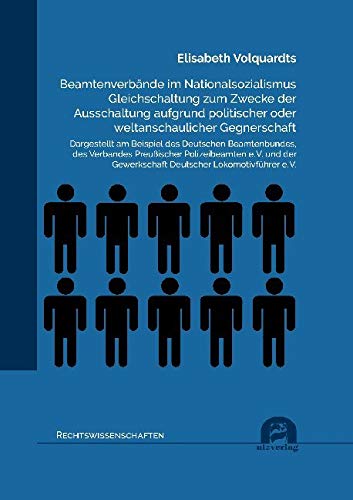 Beamtenverbände im Nationalsozialismus Gleichschaltung zum Zwecke der Ausschaltung aufgrund politischer oder weltanschaulicher Gegnerschaft: ... Lokomotivführer e.V. (Rechtswissenschaften) Law