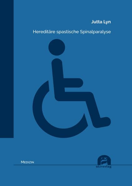 Hereditäre spastische Spinalparalyse: Dissertationsschrift (Medizin) Medicine