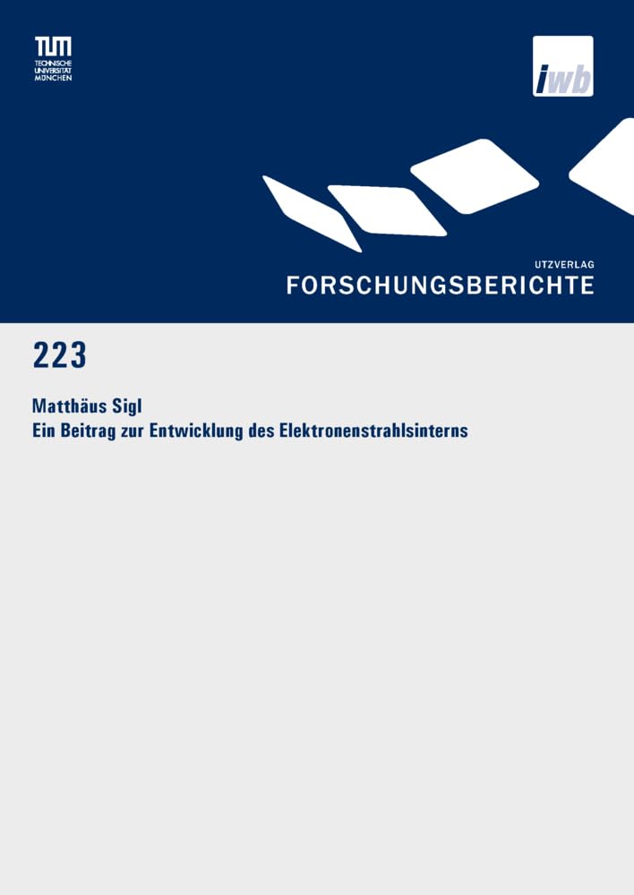 Ein Beitrag zur Entwicklung des Elektronenstrahlsinterns: Dissertationsschrift.DE (Forschungsberichte IWB) Business & Technology