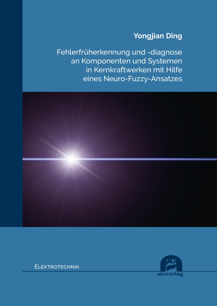 Fehlerfrüherkennung und -diagnose an Komponenten und Systemen in Kernkraftwerken mit Hilfe eines Neuro-Fuzzy-Ansatzes: DE Computer Science