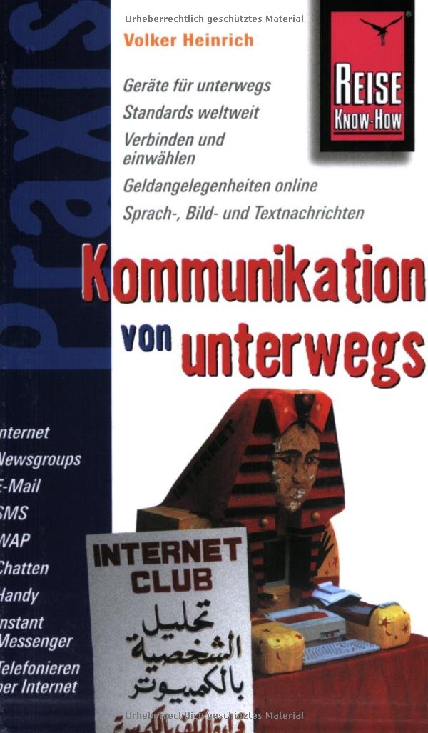 Reise Know-How Praxis: Kommunikation von unterwegs: mit Handy, PDA, Notebook, Webpad, WAP, E-mail, Internet, Satellitentelefon ... unterwegs (Praxis-Reihe) Leisure, Home & Garden
