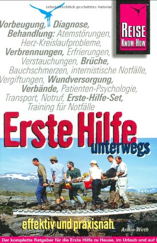 Erste Hilfe unterwegs, effektiv und praxisnah: Der praktische Ratgeber für den Ernstfall unterwegs (Reise Know-How) Leisure, Home & Garden