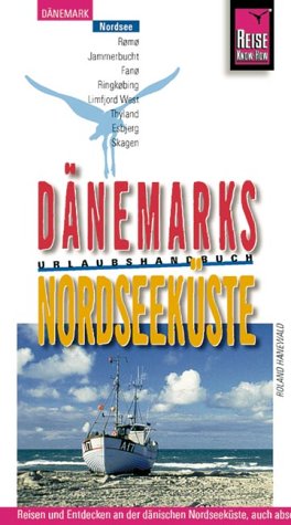 Dänemarks Nordseeküste: Auf eigene Faust entdecken: romo, Jammerbucht, Fano, Ringkobing, Limfjord West, Thyland, Esbjerg, Skagen (Reise Know-How - Urlaubshandbuch) Travel
