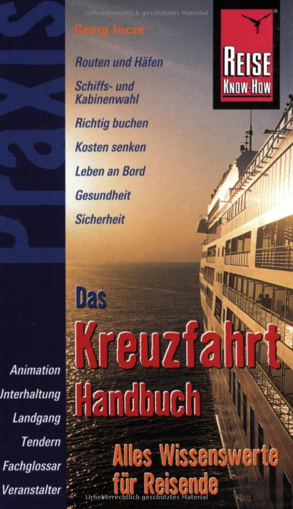 Kreuzfahrt - Handbuch: Praxis - Alles Wissenswerte für Reisende - für die wichtigsten Kreuzfahrtrouten auf allen Meeren (Praxis-Reihe) Leisure, Home & Garden