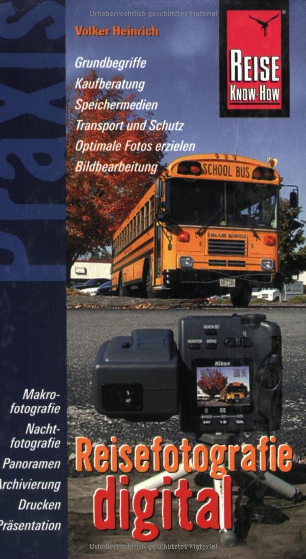 Reise Know-How Praxis: Reisefotografie digital: Grundwissen und Tipps für Kaufentscheidung und Umgang mit Digitalkameras (Praxis-Reihe) Photography