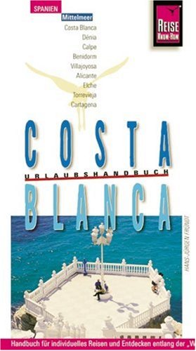 Costa Blanca mit Costa Calida: Urlaubshandbuch für Spaniens Mittelmeerküste (Reise Know-How - Urlaubshandbuch) Travel