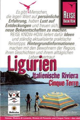 Ligurien - Italienische Riviera, Cinque Terre: Reisehandbuch für Badestrände, Felsendörfer und Burgstädte Genua, Riviera di Levante, Riviera di Ponente und Cinque Terre (Reise Know-How) Travel Books