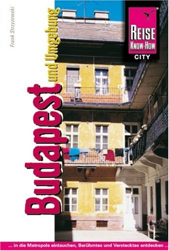 Budapest und Umgebung: Die Metropole, den Balkan, Ungarn entdecken: Berühmtes und Verstecktes (City alt) Leisure, Home & Garden