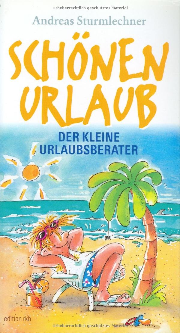 Edition Reise Know-How: Schönen Urlaub! Der kleine Urlaubsberater: Der kleine Urlaubsberater Leisure, Home & Garden