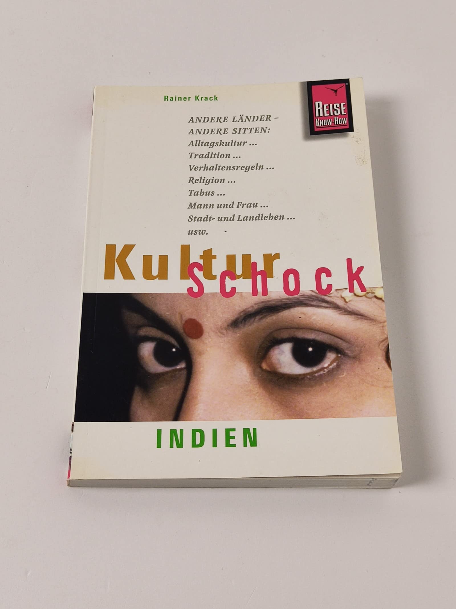 KulturSchock Indien: Über die Begegnung mit fremden Menschen und ihrer Kultur (Reise Know-How Kulturschock) Leisure, Home & Garden