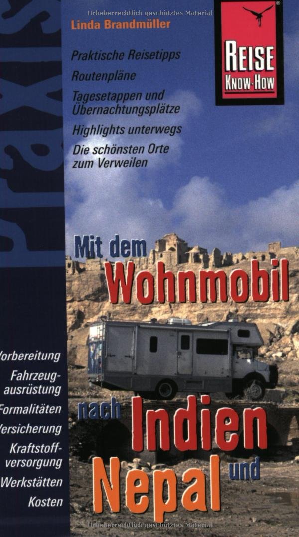 Reise Know-How Praxis: Mit dem Wohnmobil nach Indien und Nepal: Routenpläne, Tagesetappen, Übernachtungsplätze (Praxis-Reihe) Leisure, Home & Garden