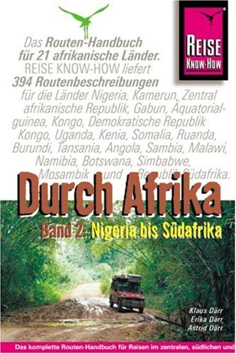 Durch Afrika. Streckenbeschreibungen und GPS-Koordinaten / Afrika, Durch Band 2: Streckenbeschreibungen und GPS-Koordinaten Nigeria bis Südafrika ... Republik, Demokratische Republik Kongo Leisure, Home & Garden