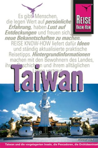 Taiwan: Taiwan und die vorgelagerten Inseln, die Pescadoren, die Orchideeninsel und die Grüne Insel individuell entdecken (Reise Know-How) Travel