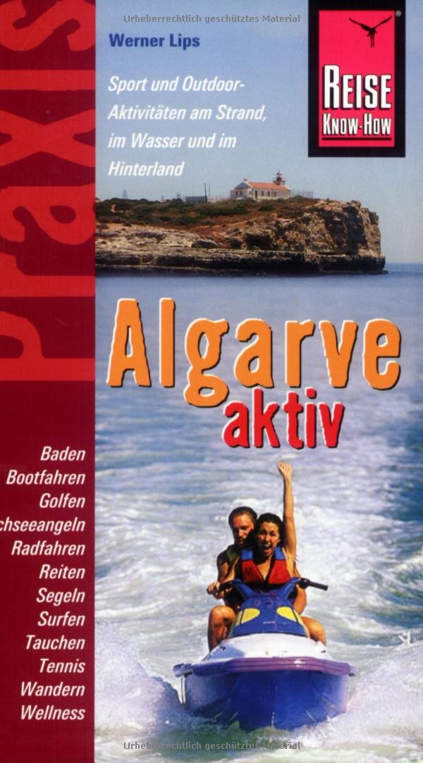 Reise Know-How Praxis: Algarve aktiv: Tipps für aktive Erholung und sportliche Abwechslung (Praxis-Reihe) Leisure, Home & Garden Books