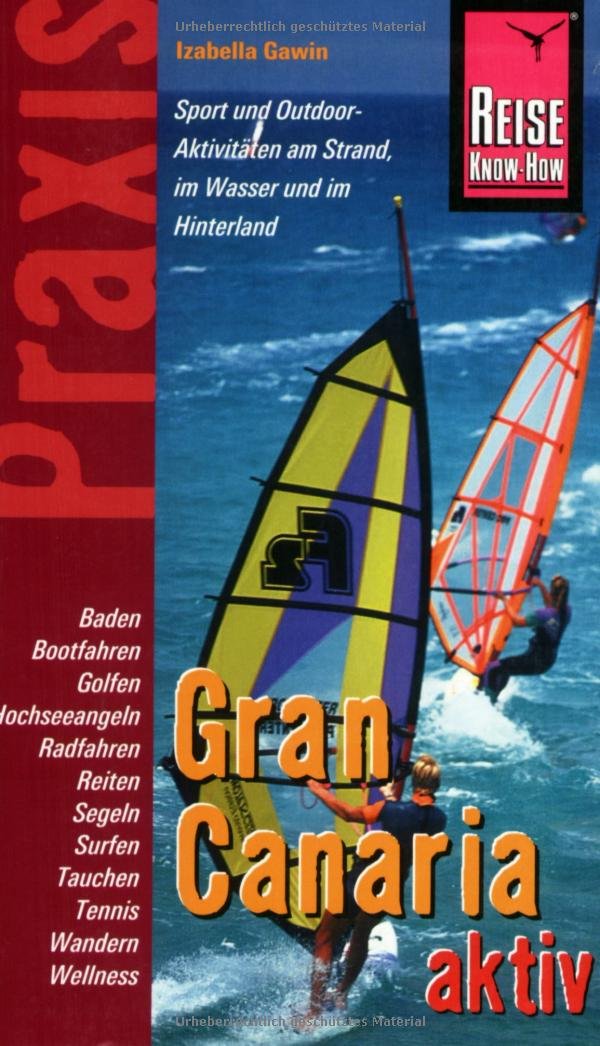 Reise Know-How Praxis: Gran Canaria aktiv: Tipps für aktive Erholung und sportliche Abwechslung (Praxis-Reihe) Leisure, Home & Garden