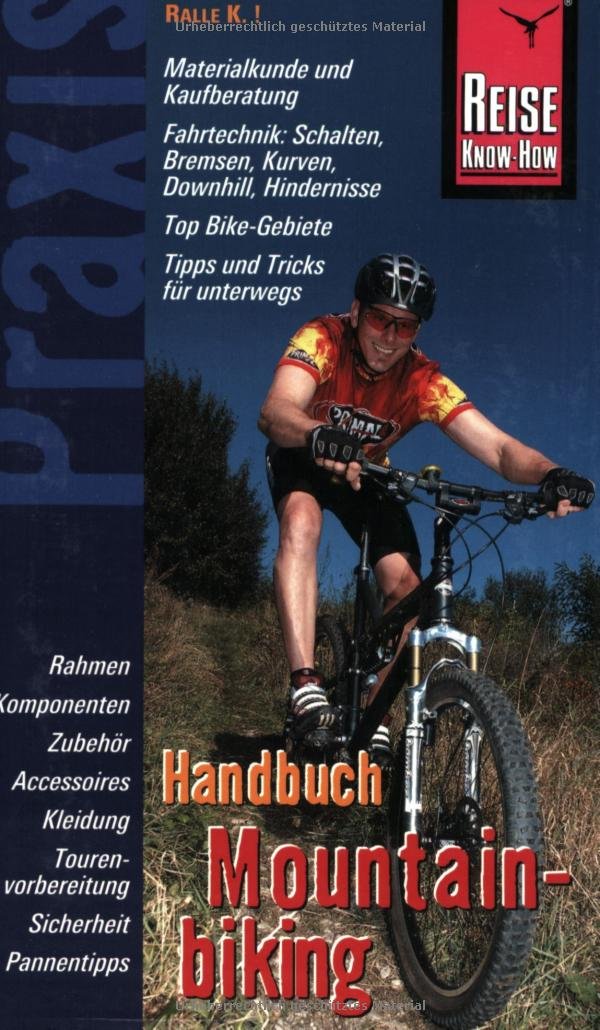 Mountainbiking, Handbuch: Praxis-Handbuch rund ums Bike: Einsatzmöglichkeiten, Materialkunde, Kaufberatung, Zubehör, Fahrtechnik, Pannentipps und Tourvorbereitung (Praxis-Reihe) Leisure, Home & Garden