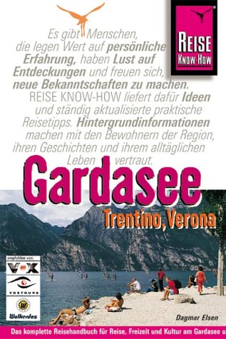 Gardasee, Trentino, Verona: Das komplette Reisehandbuch für individuelles Reisen und Entdecken, Freizeit und Kultur erleben am Gardase und im Trentino, in Brescia und Verona Travel Books
