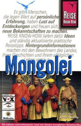 Mongolei: Ein nahezu unerschlossenens Land mit diesem Reisehandbuch individuell entdecken (Reise Know-How) Travel