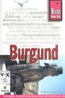 Burgund: Reisehandbuch für individuelles Entdecken von den Anbaugebieten der Côte d'Or bis zum Chablis Travel