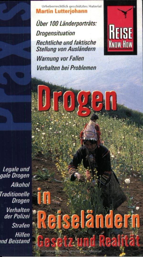 Reise Know-How Praxis: Drogen in Touristenländern Gesetzgebung und Realität: Ratgeber für richtiges Verhalten und relistische Einschätzung in über 80 Ländern (Praxis-Reihe) Leisure, Home & Garden