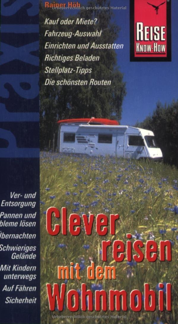 Reise Know-How Praxis: Clever reisen mit dem Wohnmobil: Ratgeber vom Wohnmobil-Kauf bis zu den Details unterwegs (Praxis-Reihe) Leisure, Home & Garden