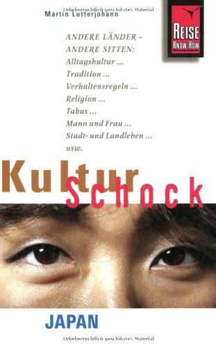 Japan, KulturSchock: Andere Länder - andere Sitten: Alltagskultur, Tradition, Verhaltensregeln, Religion, Tabus, Mann und Frau, Stadt- und Landleben Leisure, Home & Garden