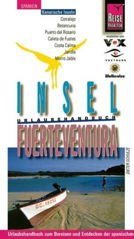 Fuerteventura, Insel: Urlaubshandbuch zum Bereisen und Entdecken der spanischen Atlantikinsel Travel