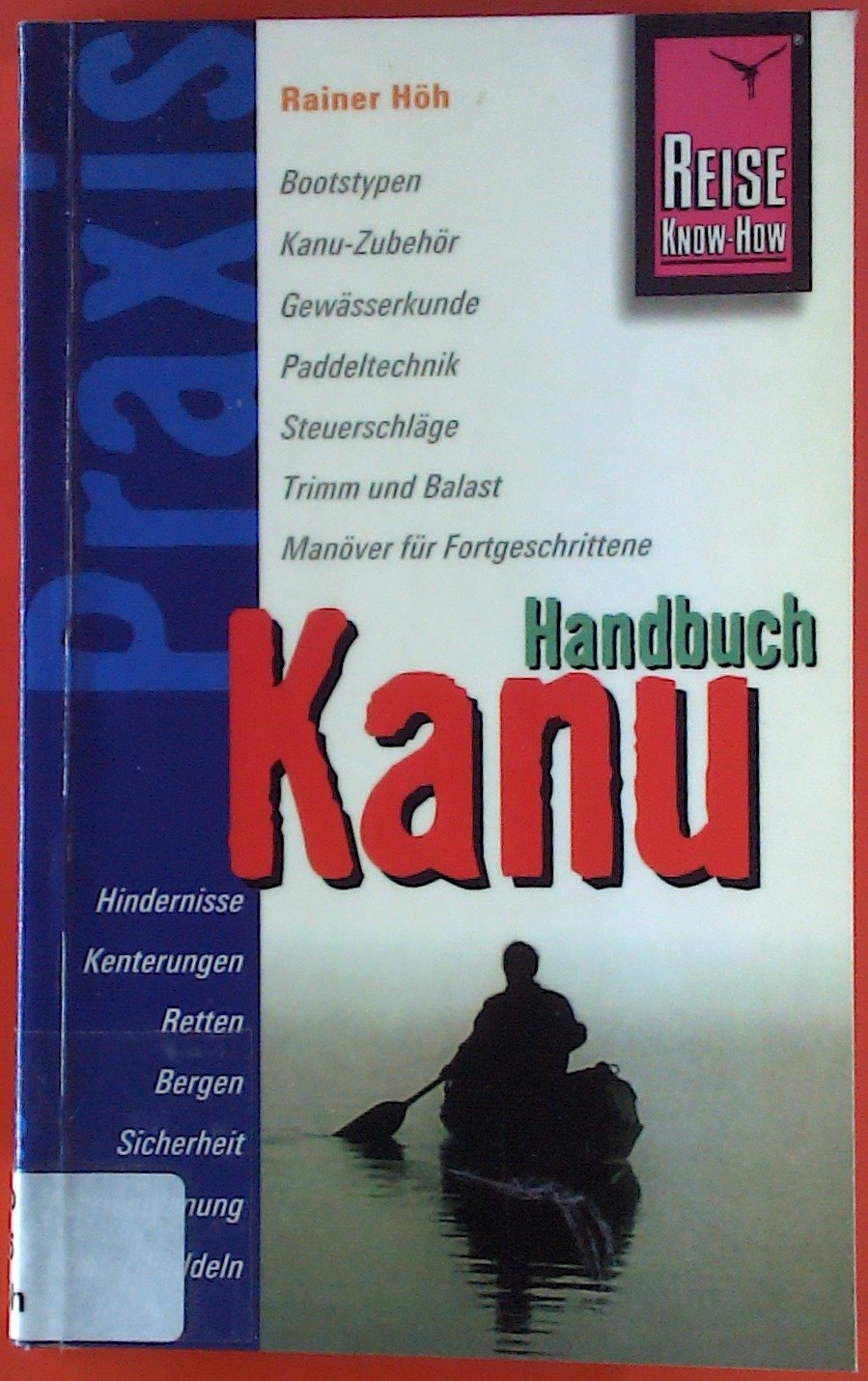 Reise Know-How Praxis: Kanu-Handbuch: Ratgeber mit vielen praxisnahen Tipps und Informationen (Praxis-Reihe) Leisure, Home & Garden