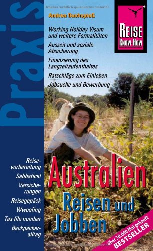 Reise Know-How Praxis: Australien - Reisen und Jobben: Ratgeber mit vielen praxisnahen Tipps und Informationen (Praxis-Reihe) Leisure, Home & Garden