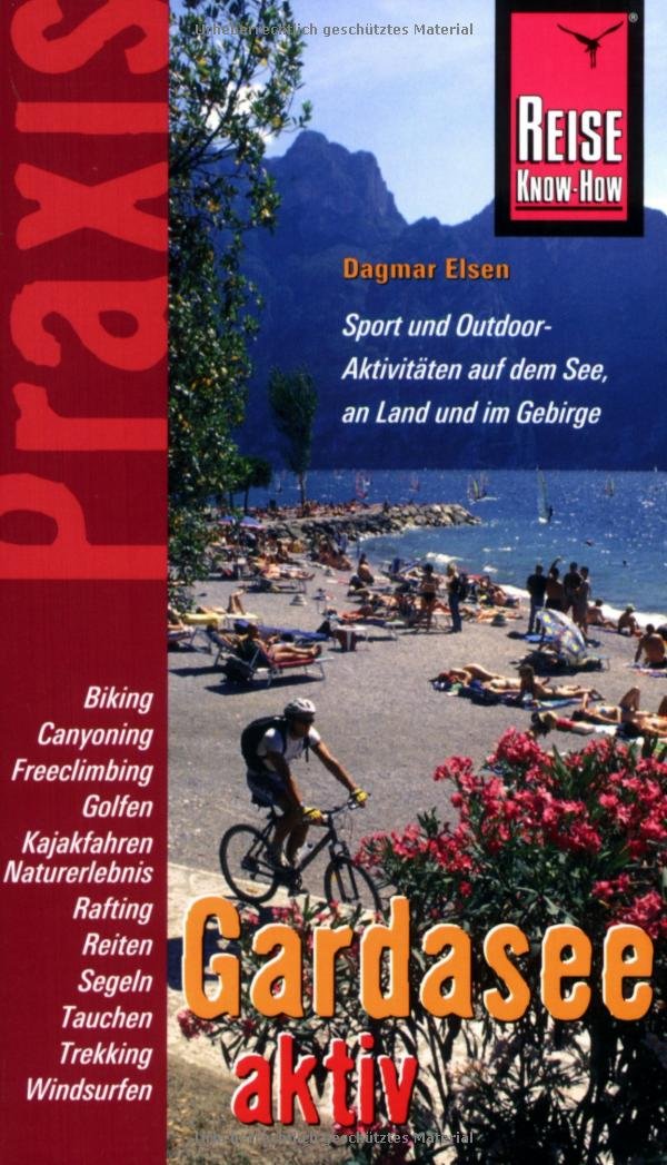 Reise Know-How Praxis: Gardasee aktiv: Tipps für aktive Erholung und sportliche Abwechslung (Praxis-Reihe) Leisure, Home & Garden