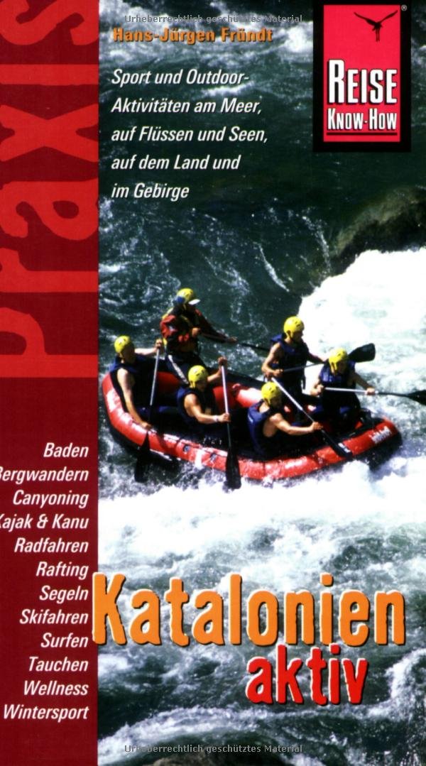 Reise Know-How Praxis: Katalonien aktiv: Tipps für aktive Erholung und sportliche Abwechslung (Praxis-Reihe) Leisure, Home & Garden