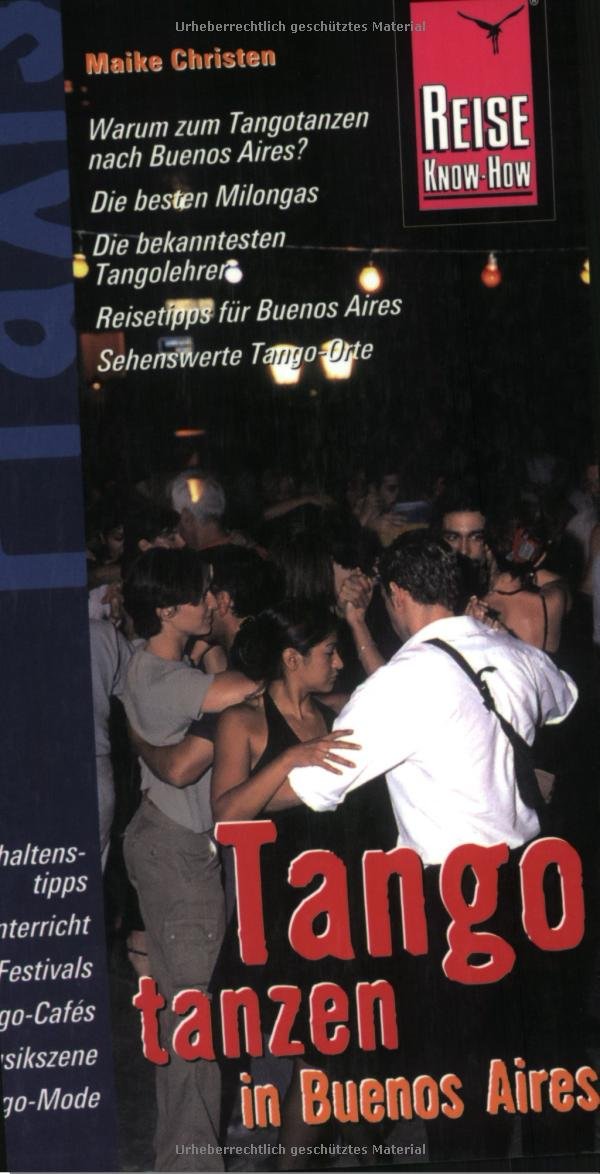 Tango tanzen in Buenos Aires: Praxis-Handbuch Leisure, Home & Garden