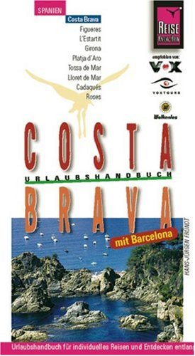 Costa Brava mit Barcelona: Urlaubshandbuch (Reise Know-How - Urlaubshandbuch) Leisure, Home & Garden