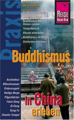 Reise Know-How Praxis: Buddhismus in China erleben: Religion und Kultur, Grundlagen, Richtungen, Götter, Mönche, Feste (Praxis-Reihe) Leisure, Home & Garden