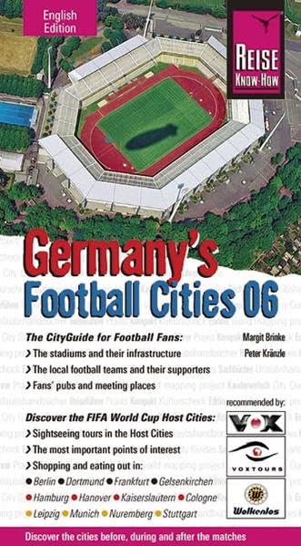 Germany´s Football Cities 06: Discover the cities before, during and after the matches. The CityGuide for Football Fans: The stadiums and their ... Cologne, Leipzig, Munich, Nu... (City alt) Leisure, Home & Garden