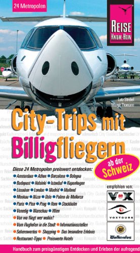 Reise Know-How: City-Trips mit Billigfliegern ab der Schweiz: 24 Metropolen Europas preiswert entdecken (City alt) Leisure, Home & Garden