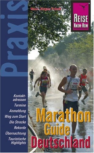 Reise Know-How Praxis: Marathon-Guide Deutschland: Ratgeber mit vielen praxisnahen Tipps und Informationen (Praxis-Reihe) Leisure, Home & Garden