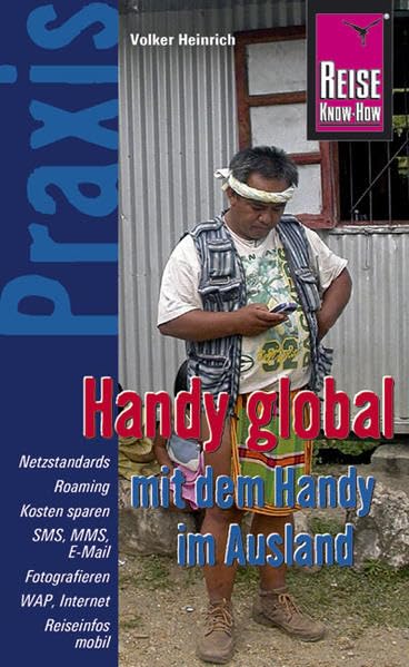 Reise Know-How Praxis: Handy global – mit dem Handy im Ausland: Ratgeber mit vielen praxisnahen Tipps und Informationen (Praxis-Reihe) Leisure, Home & Garden