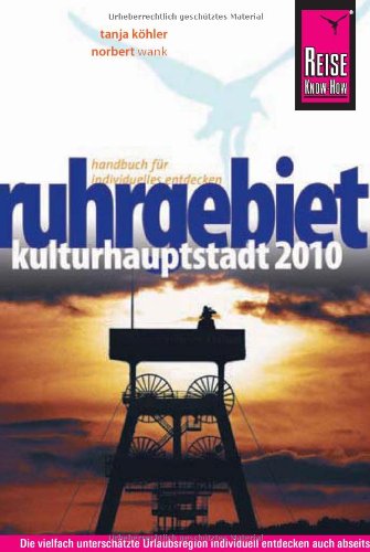 Reise Know-How Ruhrgebiet - Kulturhauptstadt 2010: Reiseführer für individuelles Entdecken Leisure, Home & Garden Books