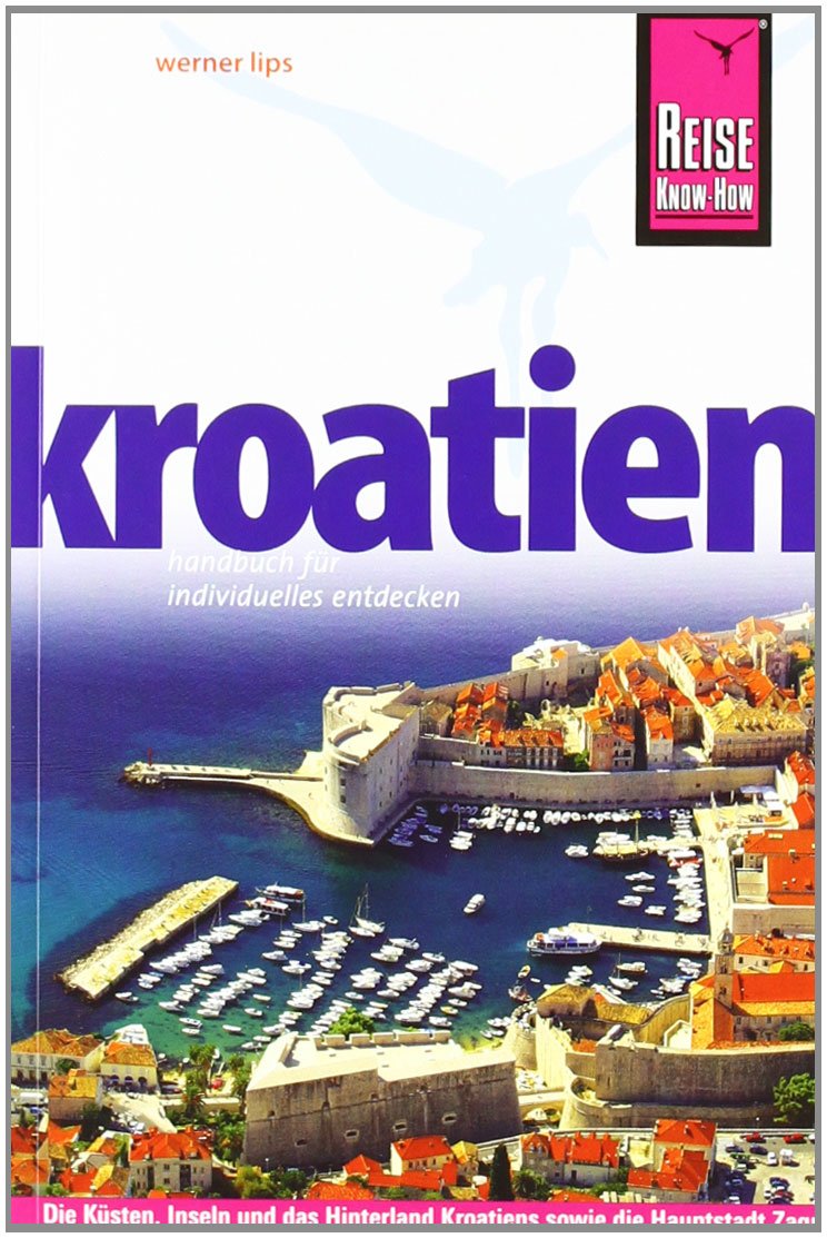 Kroatien: Handbuch für individuelles Entdecken Leisure, Home & Garden