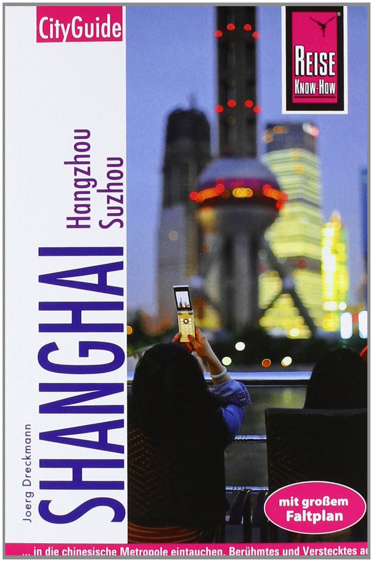 Reise Know-How CityGuide Shanghai mit Hangzhou und Suzhou: Reiseführer für individuelles Entdecken Leisure, Home & Garden