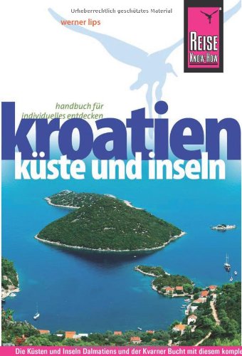 Reise Know-How Kroatien - Küste und Inseln: Reiseführer für individuelles Entdecken Leisure, Home & Garden