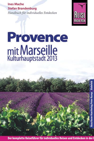Reise Know-How Provence Mit Marseille, Kulturhauptstadt 2013.: Reiseführer für individuelles Entdecken Leisure, Home & Garden