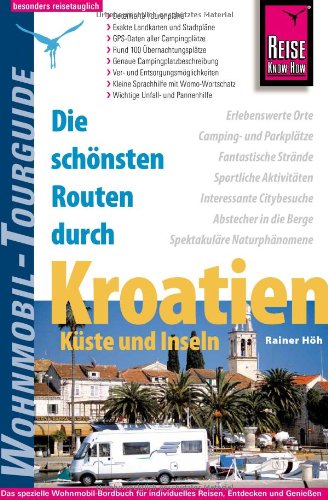Reise Know-How Wohnmobil-Tourguide Kroatien – Küste und Inseln: Die schönsten Routen. Leisure, Home & Garden